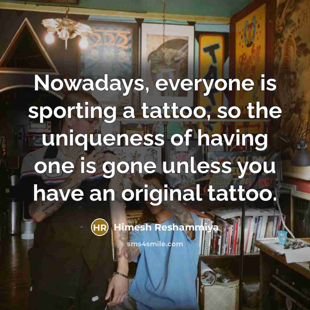 “Nowadays, everyone is sporting a tattoo, so the uniqueness of…” quote by Himesh Reshammiya