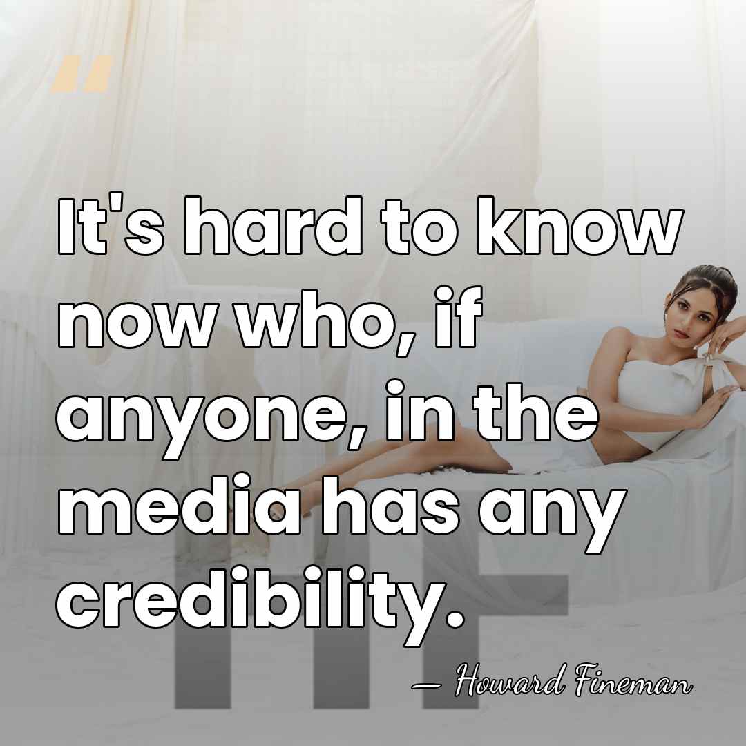 It's hard to know now who, if anyone, in the media has&hellip; - Howard Fineman