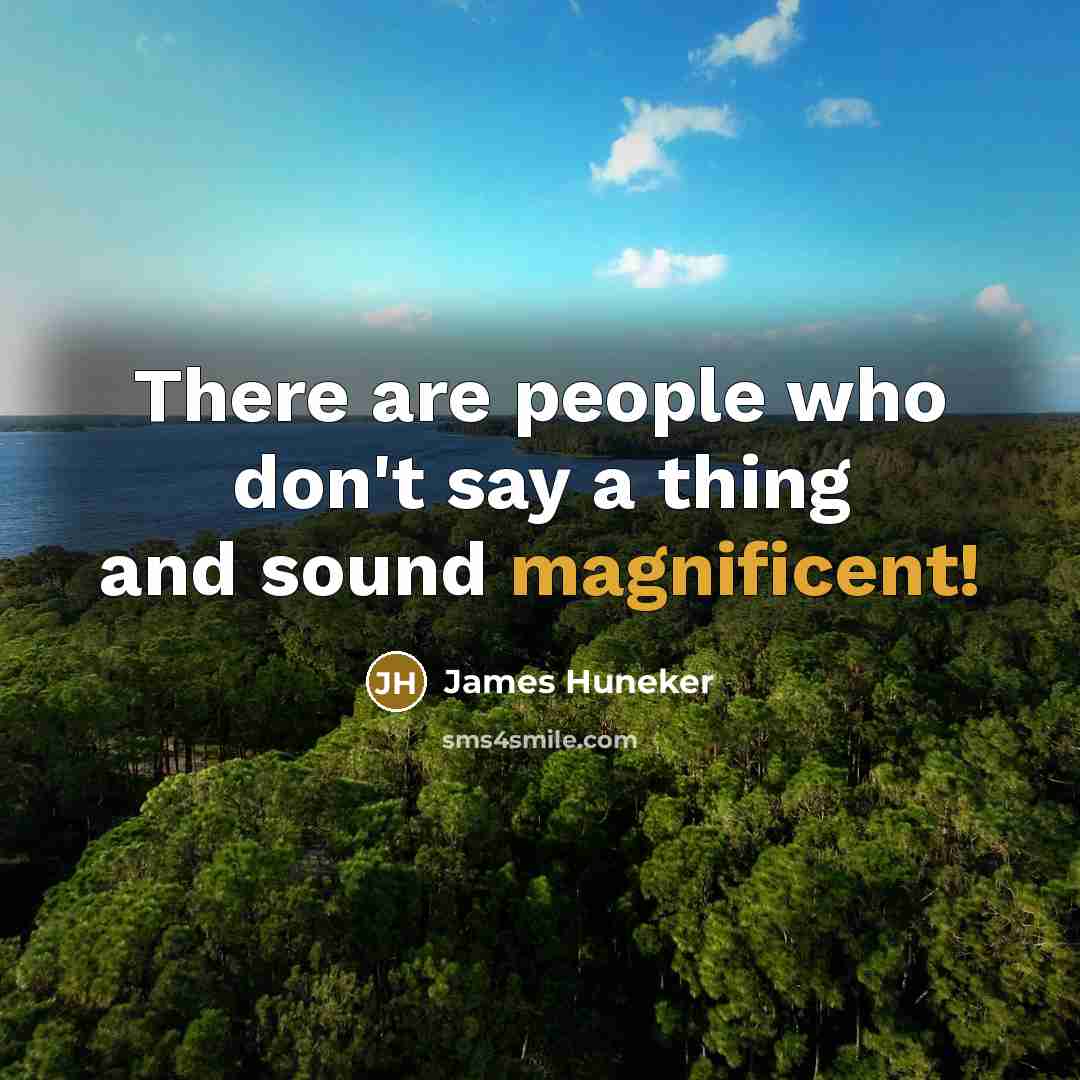 “There are people who don't say a thing and sound…” quote by James Huneker