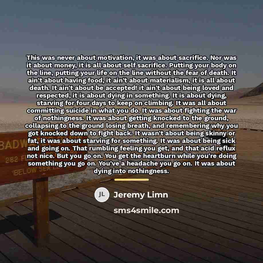 “This was never about motivation, it was about sacrifice. Nor…” quote by Jeremy Limn