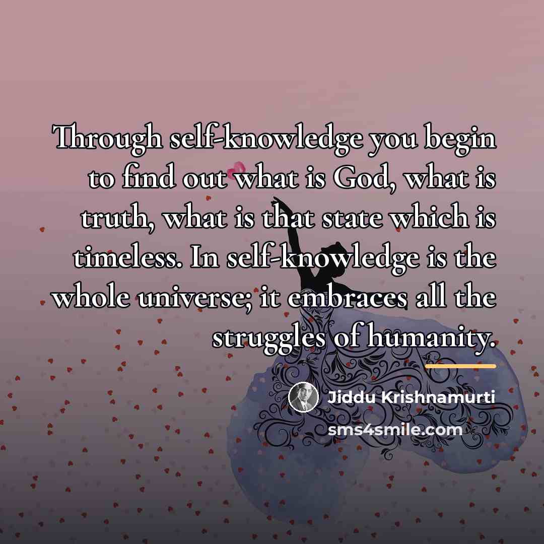 “Through self-knowledge you begin to find out what is God,…” quote by Jiddu Krishnamurti