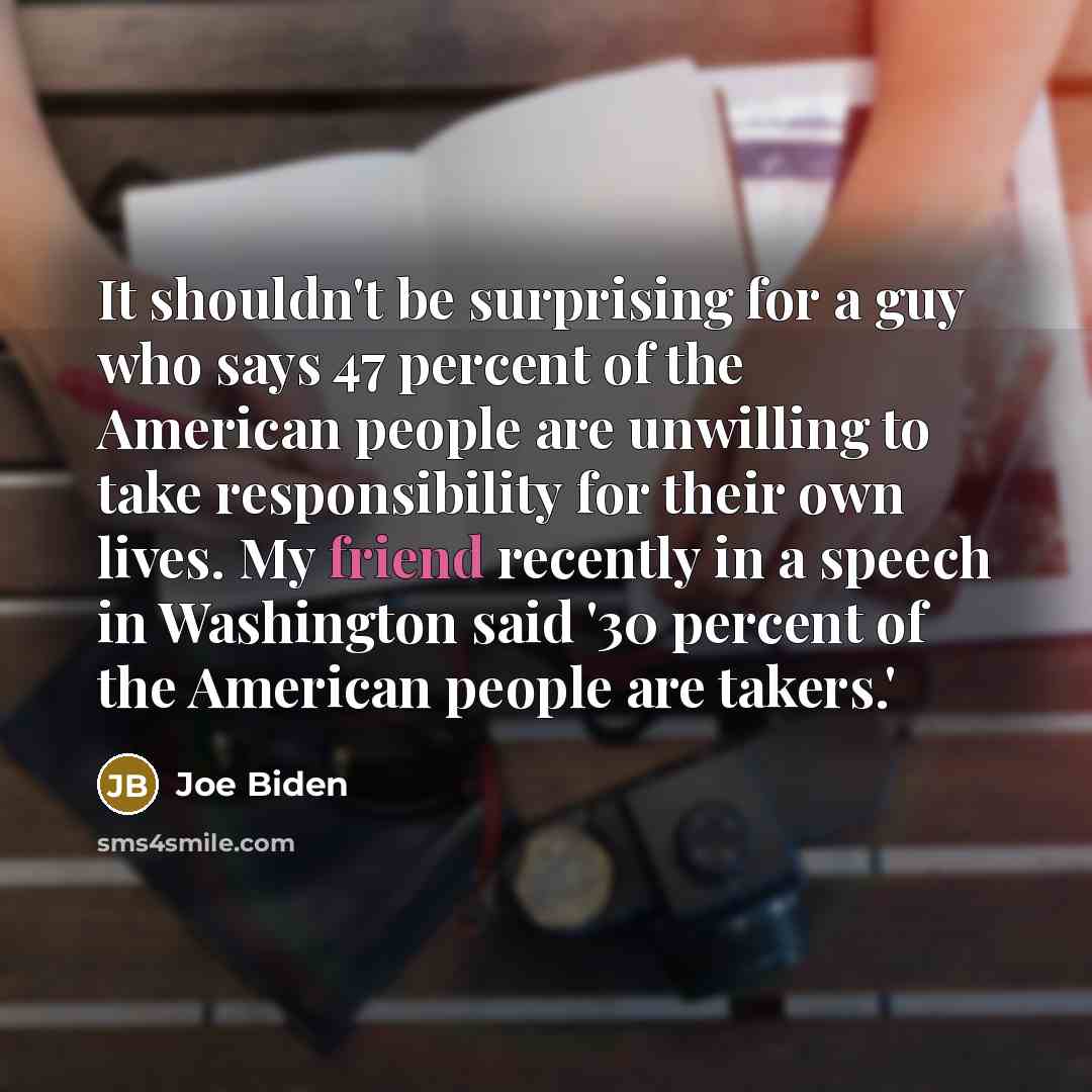 “It shouldn't be surprising for a guy who says 47…” quote by Joe Biden
