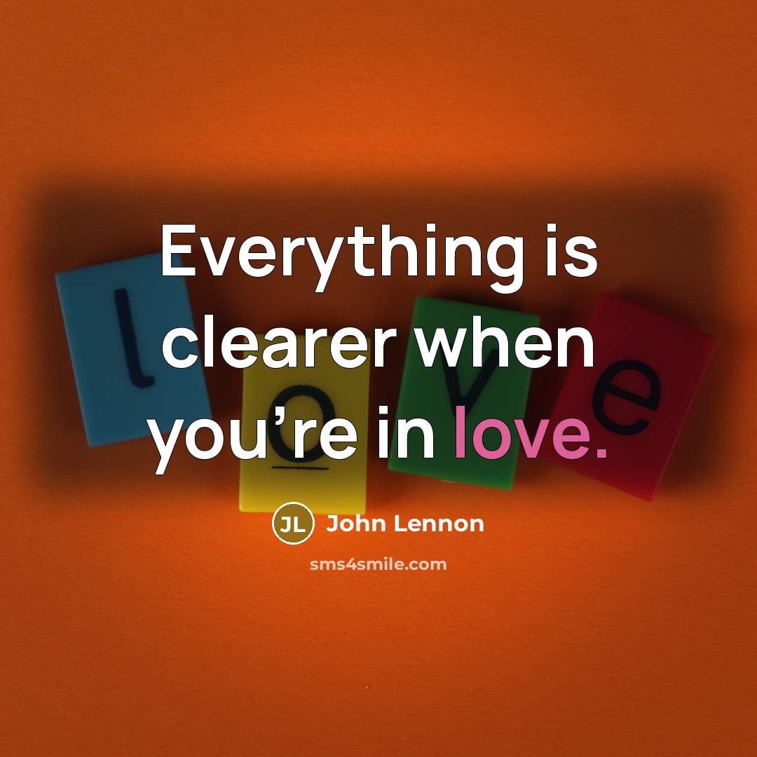 “Everything is clearer when you're in love.…” quote by John Lennon