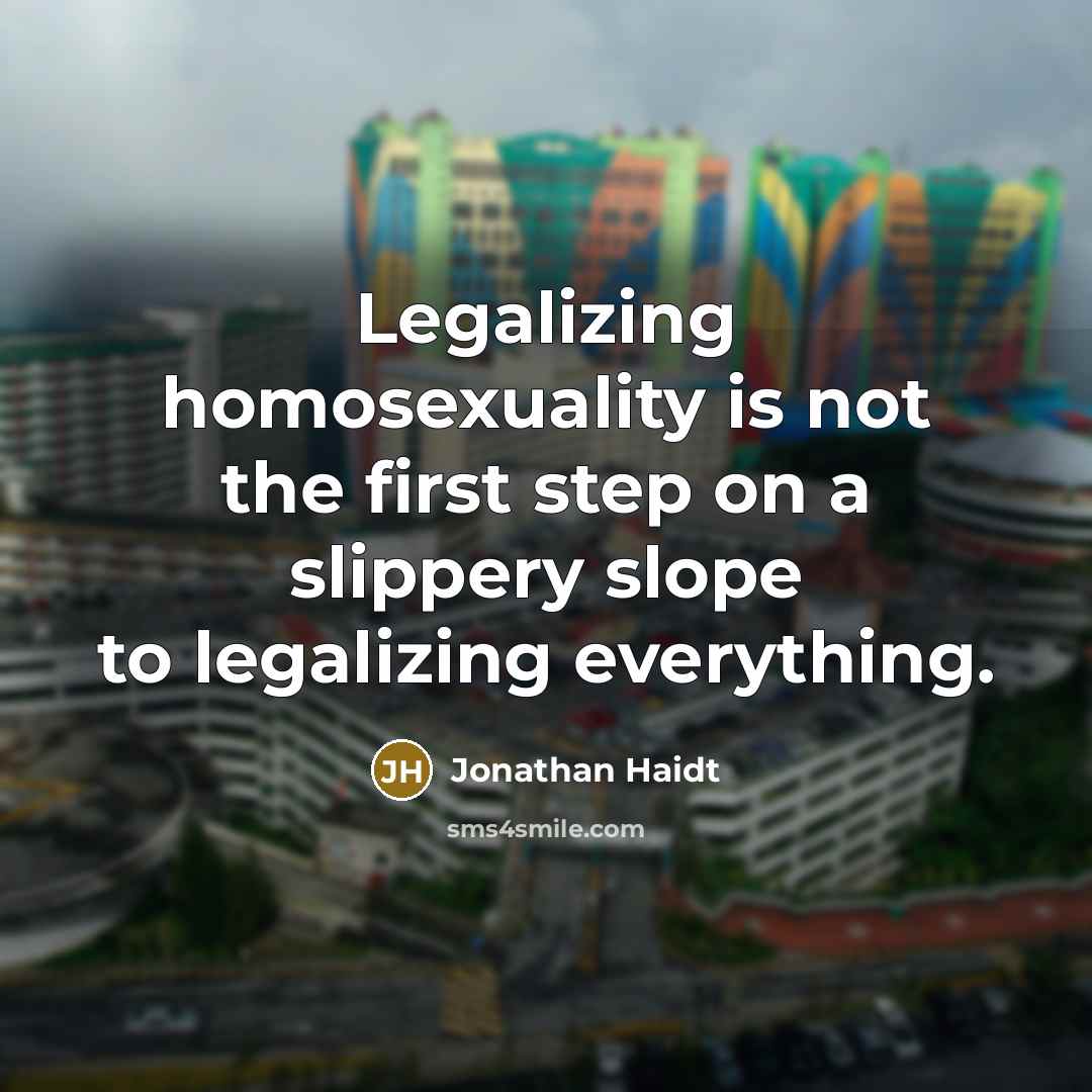 “Legalizing homosexuality is not the first step on a slippery…” quote by Jonathan Haidt