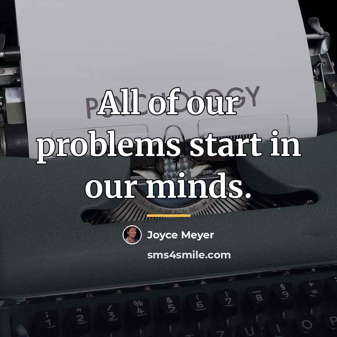 “All of our problems start in our minds.…” quote by Joyce Meyer