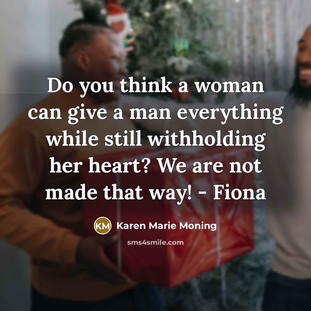 “Do you think a woman can give a man everything…” quote by Karen Marie Moning