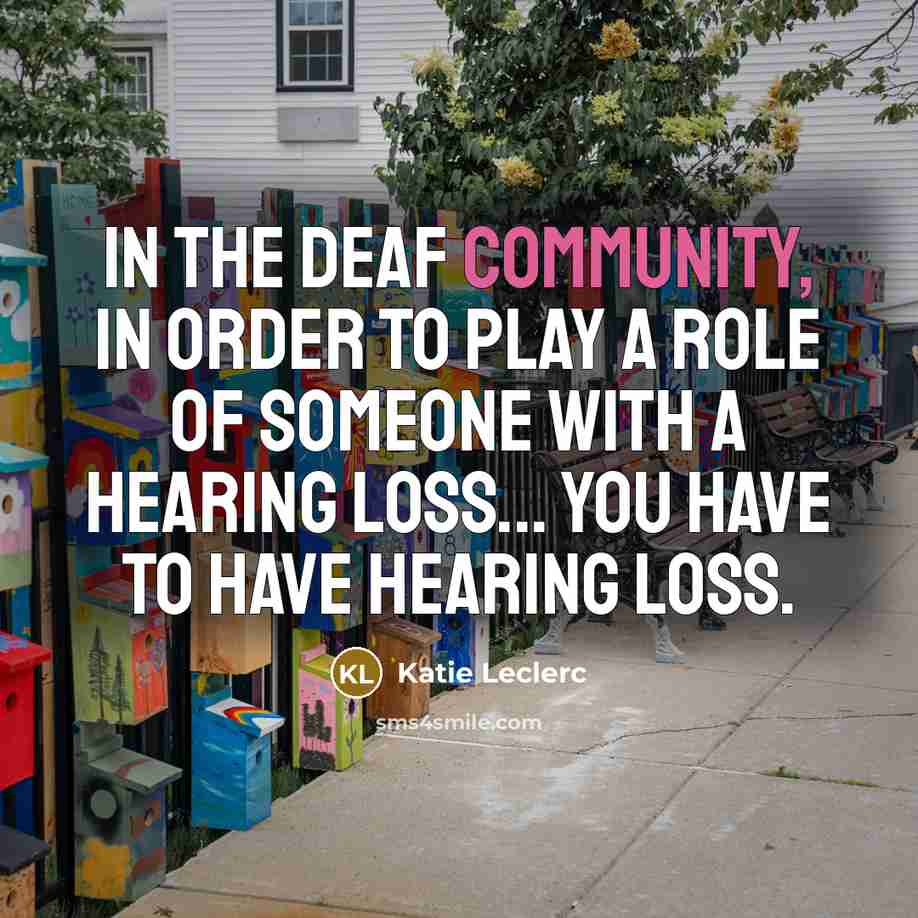 “In the deaf community, in order to play a role…” quote by Katie Leclerc
