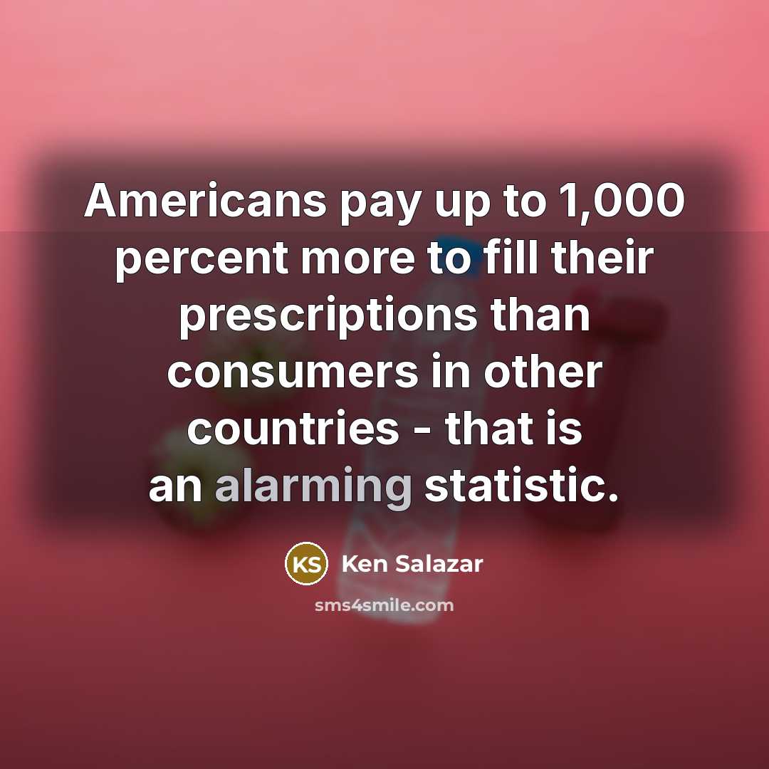 “Americans pay up to 1,000 percent more to fill their…” quote by Ken Salazar