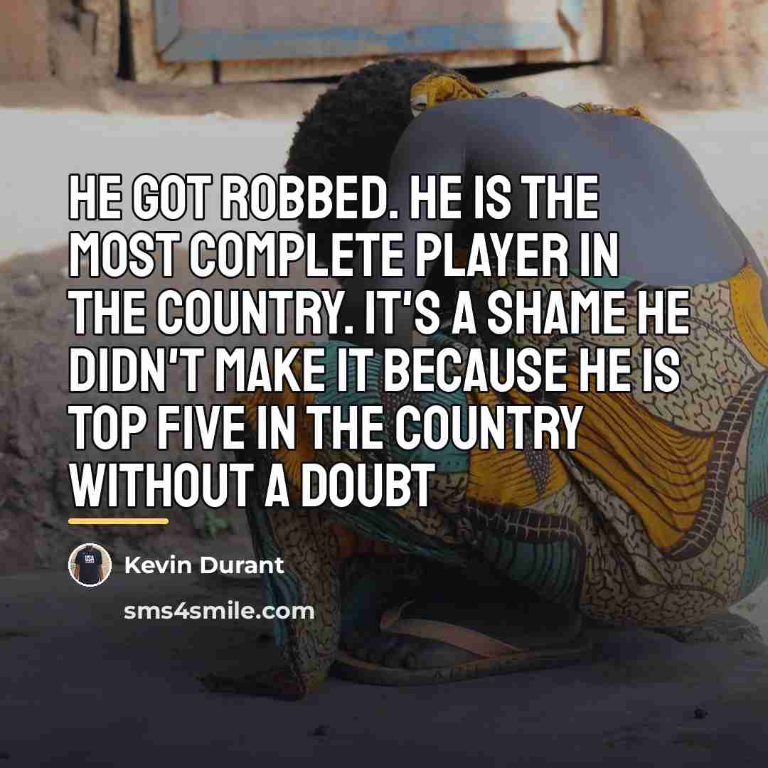 “He got robbed. He is the most complete player in…” quote by Kevin Durant