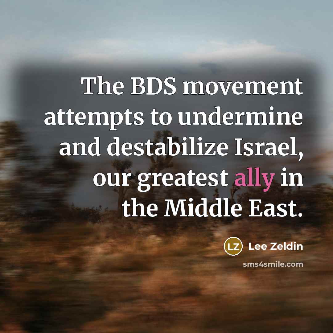 “The BDS movement attempts to undermine and destabilize Israel, our…” quote by Lee Zeldin