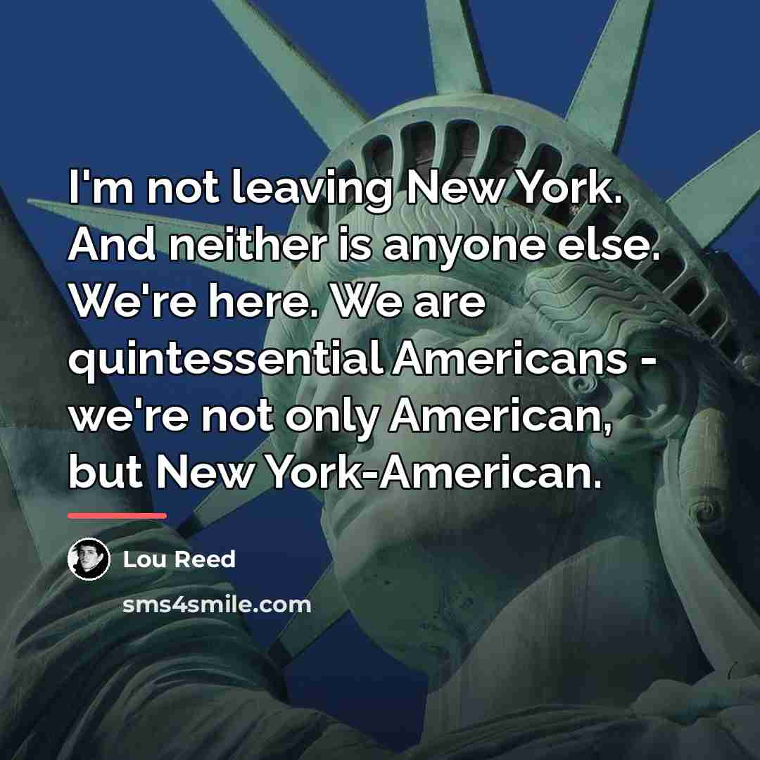 “I'm not leaving New York. And neither is anyone else.…” quote by Lou Reed