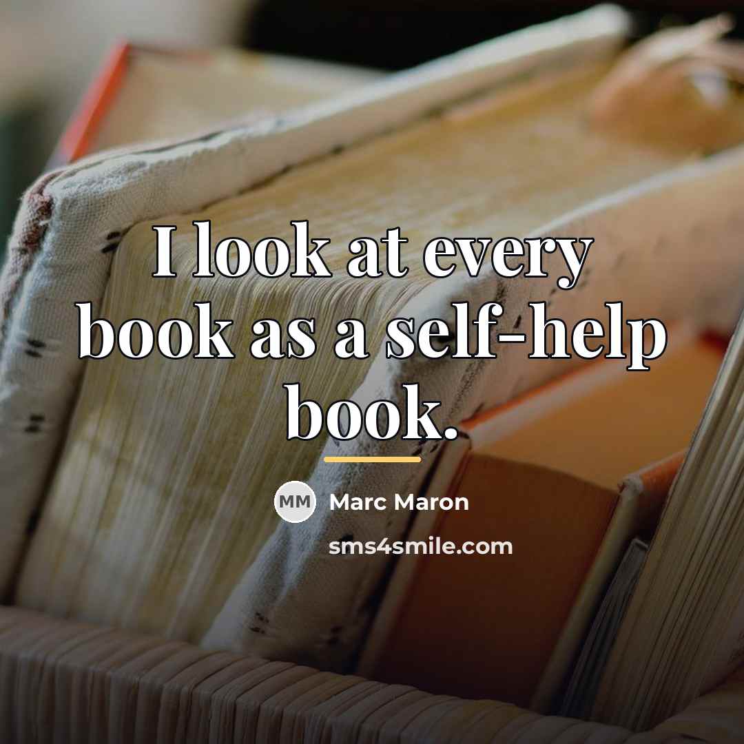 “I look at every book as a self-help book.…” quote by Marc Maron
