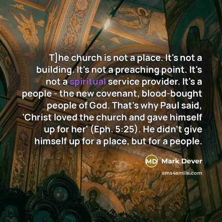 “T]he church is not a place. It's not a building.…” quote by Mark Dever