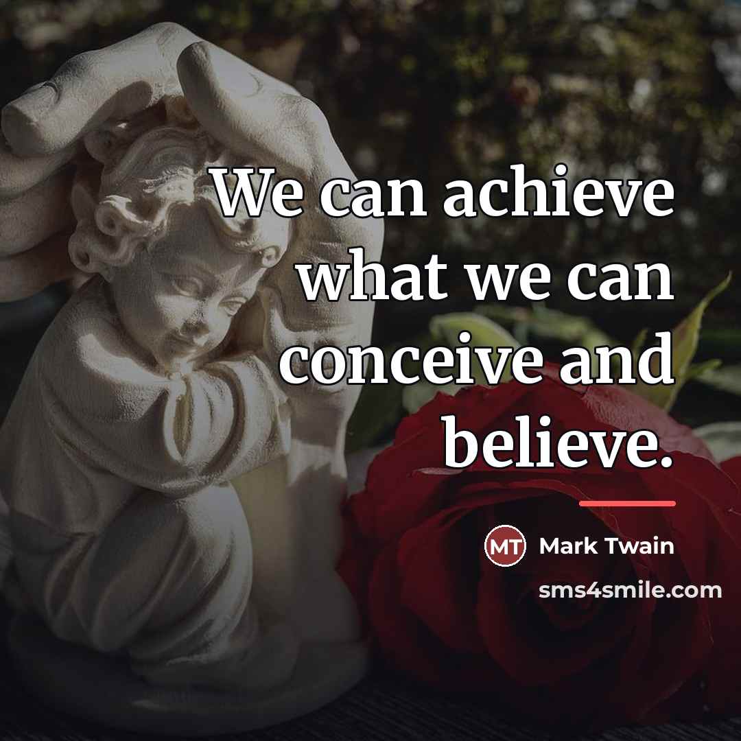 “We can achieve what we can conceive and believe.…” quote by Mark Twain