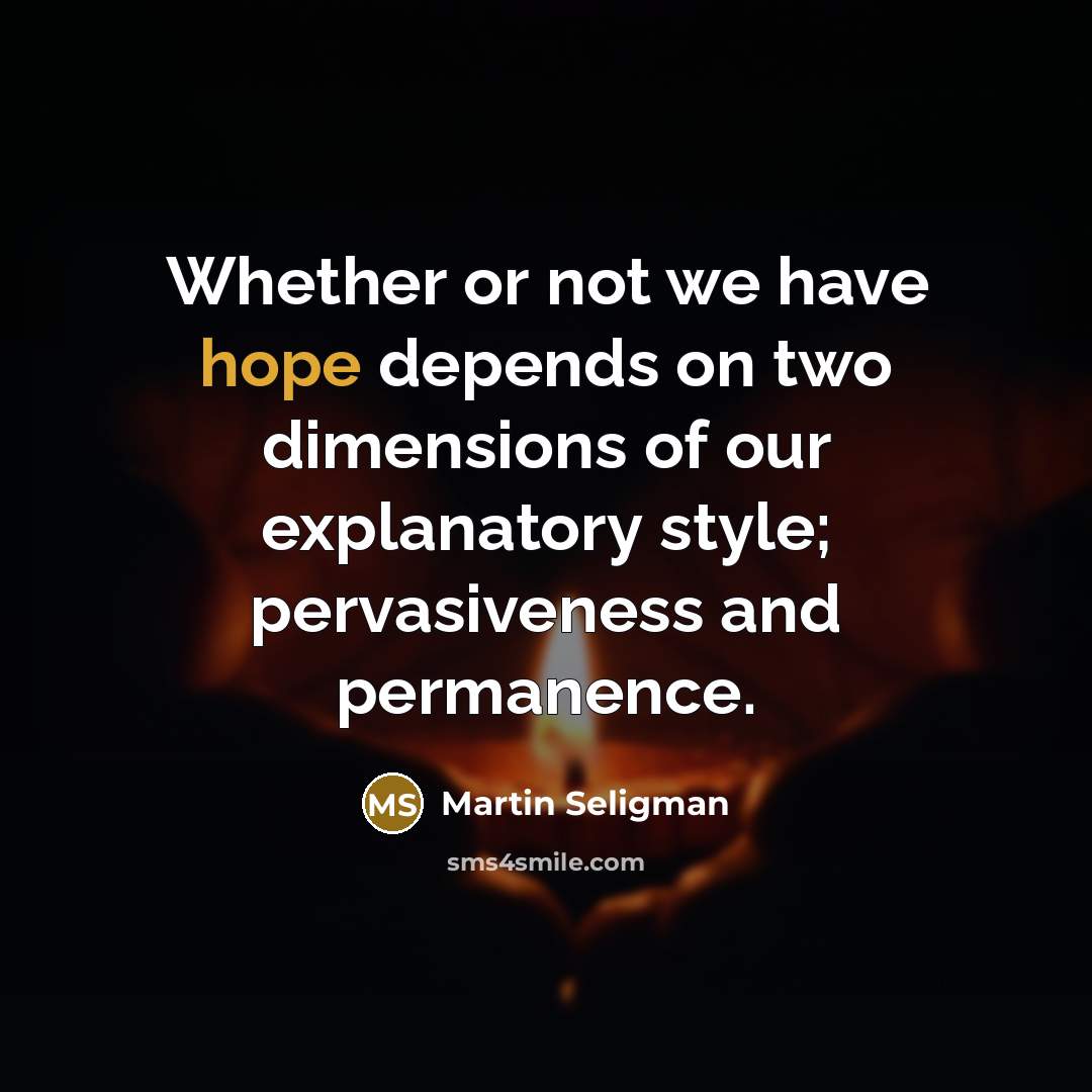 “Whether or not we have hope depends on two dimensions…” quote by Martin Seligman
