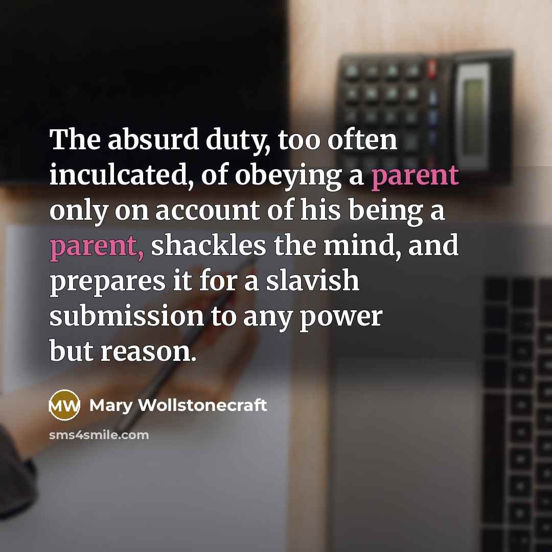 “The absurd duty, too often inculcated, of obeying a parent…” quote by Mary Wollstonecraft