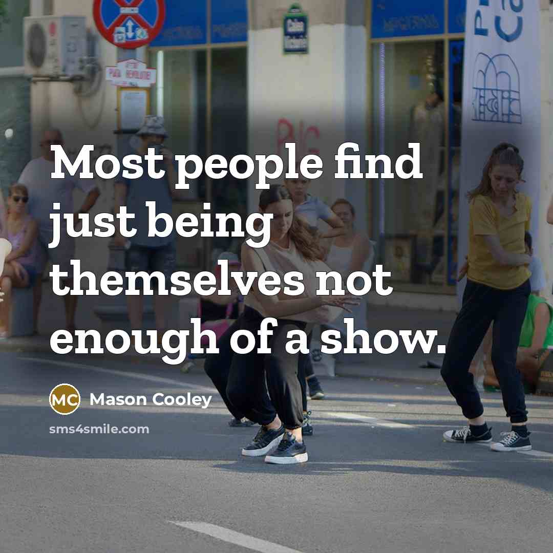 “Most people find just being themselves not enough of a…” quote by Mason Cooley