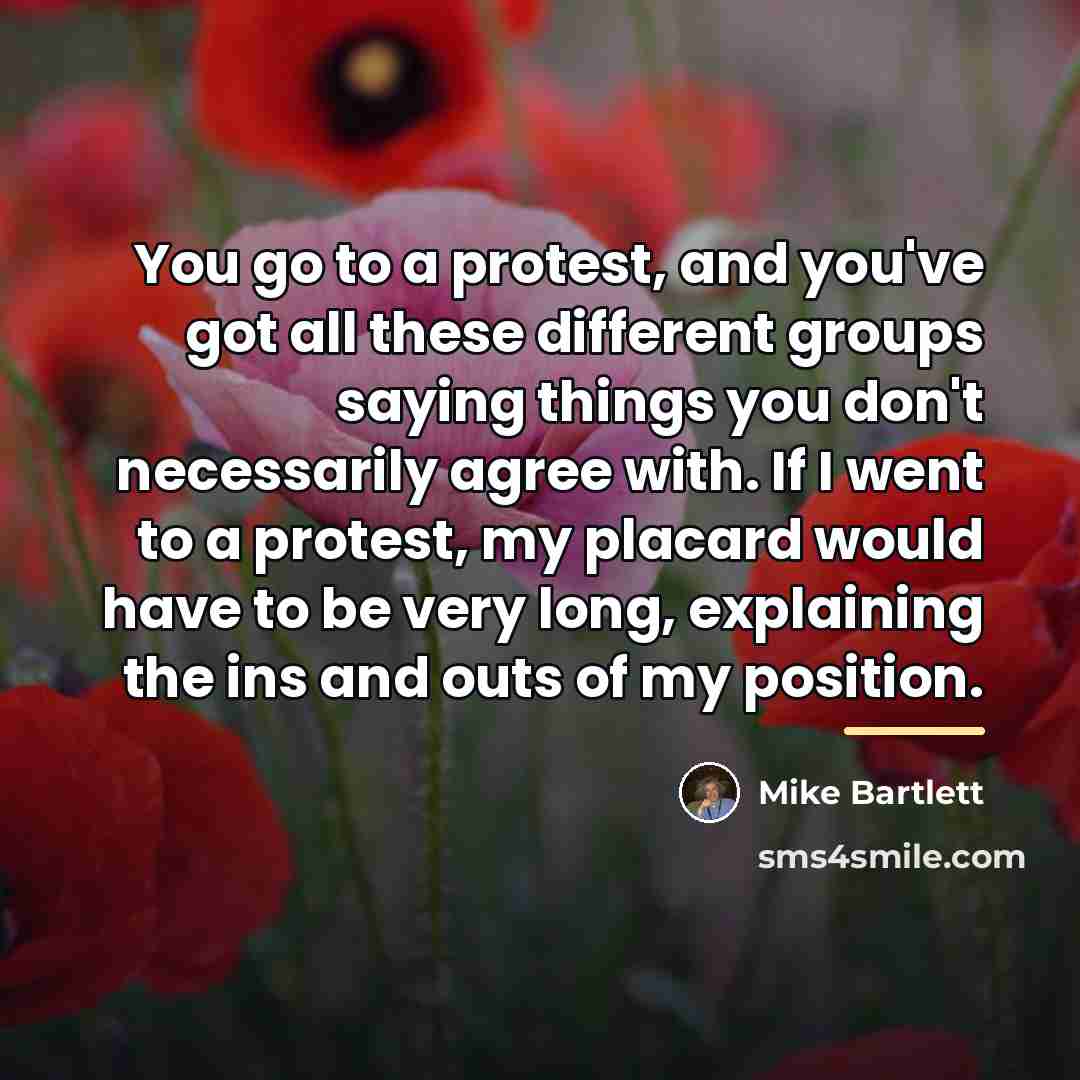 “You go to a protest, and you've got all these…” quote by Mike Bartlett