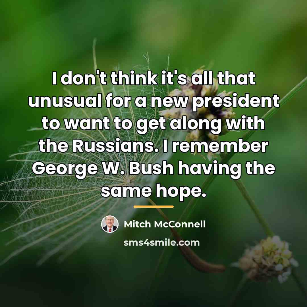 “I don't think it's all that unusual for a new…” quote by Mitch McConnell