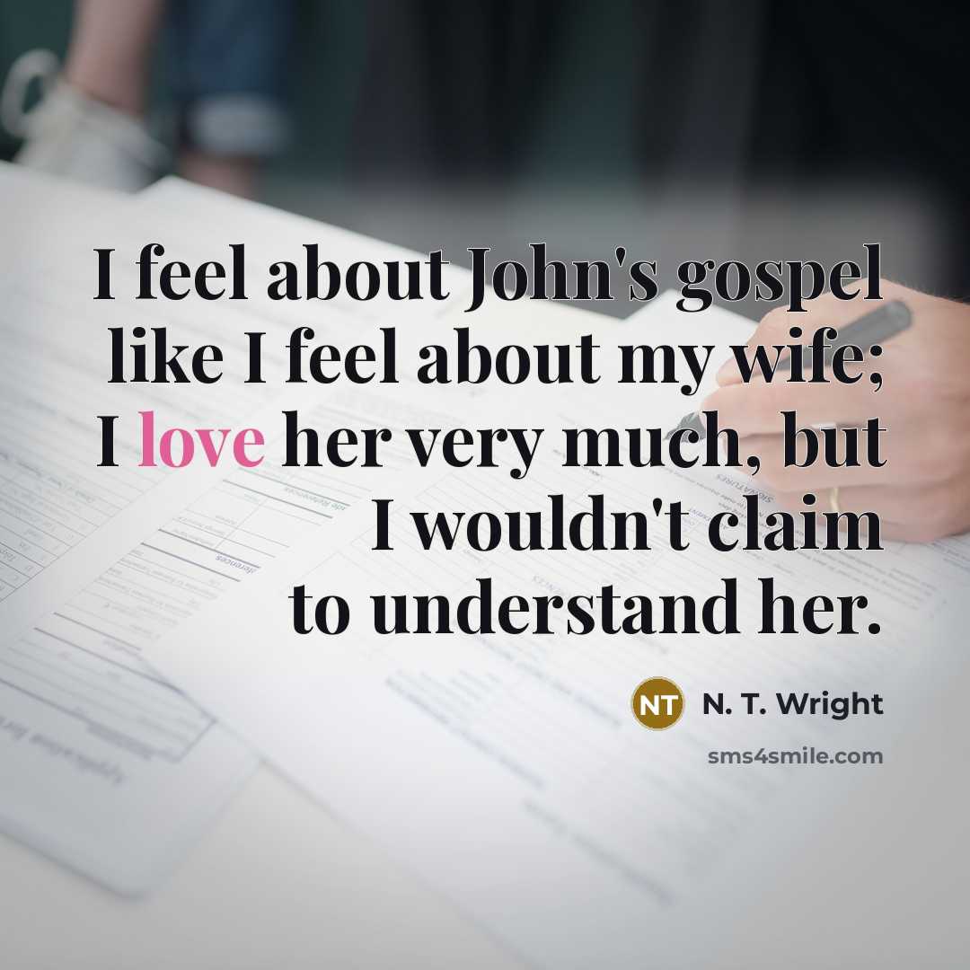 “I feel about John's gospel like I feel about my…” quote by N. T. Wright