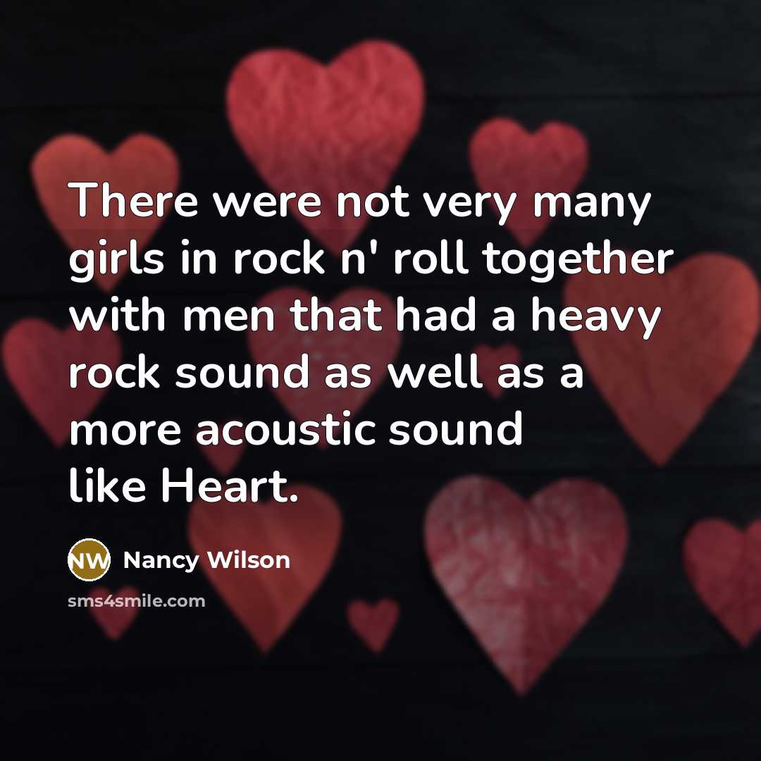 “There were not very many girls in rock n' roll…” quote by Nancy Wilson
