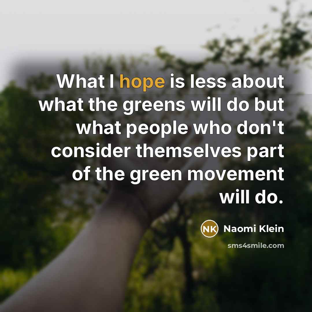 “What I hope is less about what the greens will…” quote by Naomi Klein