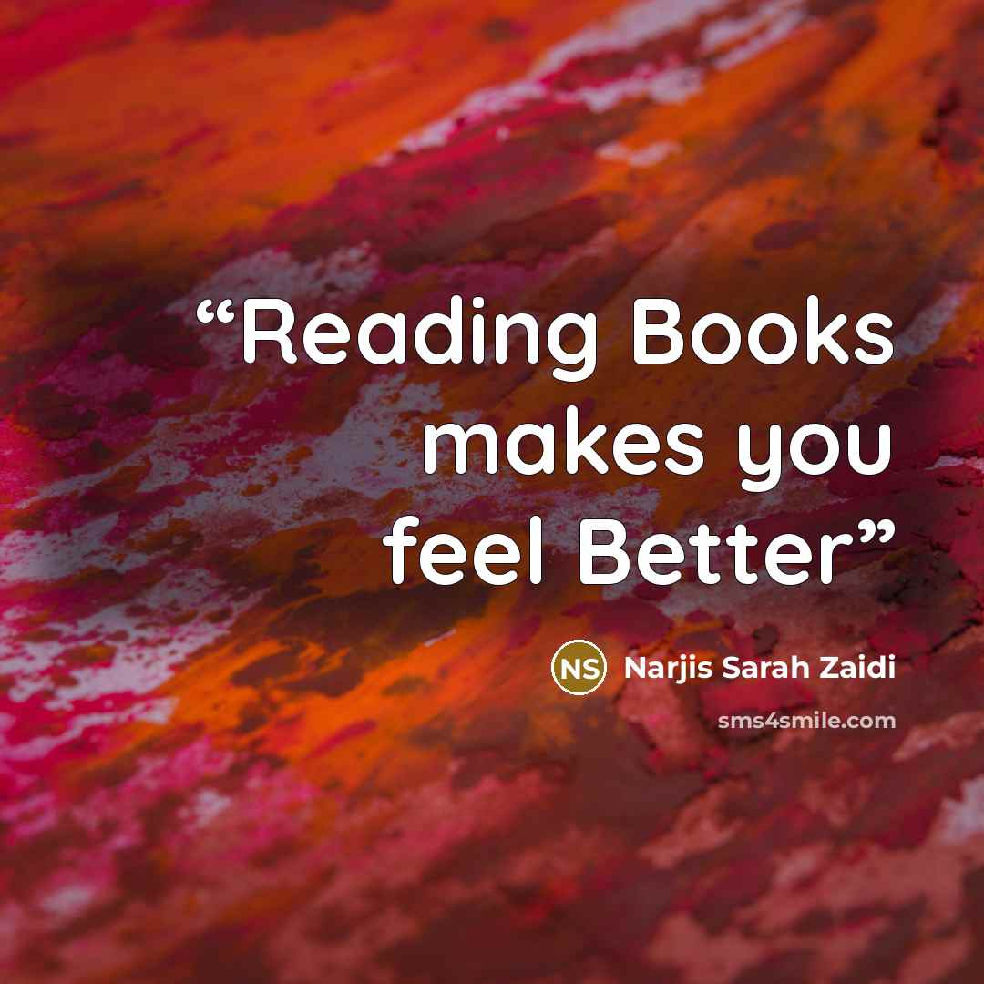 “Reading Books makes you feel Better” quote by Narjis Sarah Zaidi