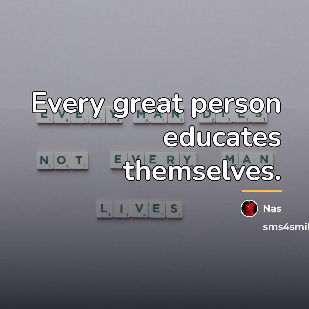 “Every great person educates themselves.…” quote by Nas