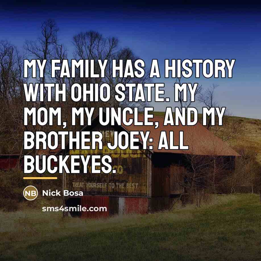 “My family has a history with Ohio State. My mom,…” quote by Nick Bosa