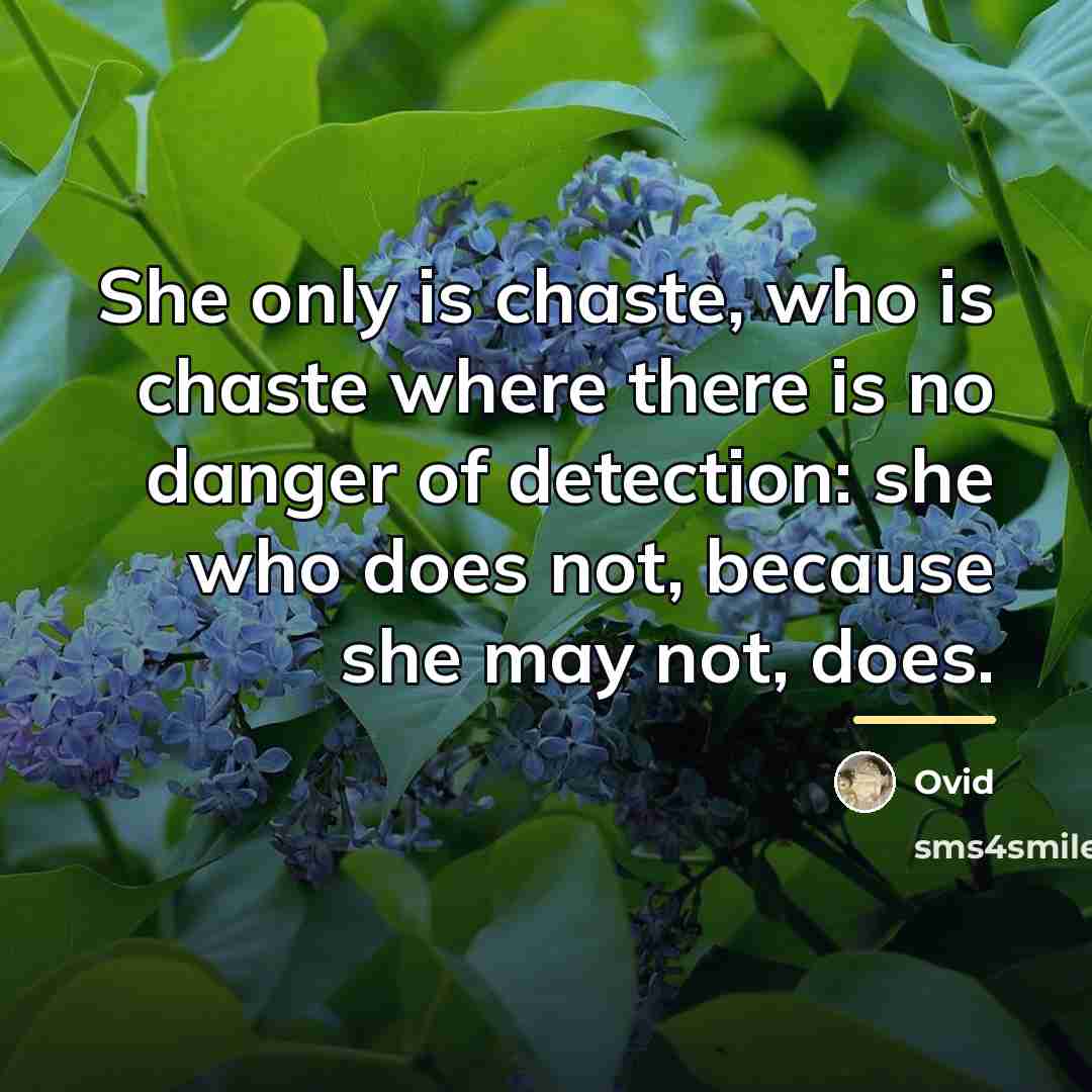 “She only is chaste, who is chaste where there is…” quote by Ovid