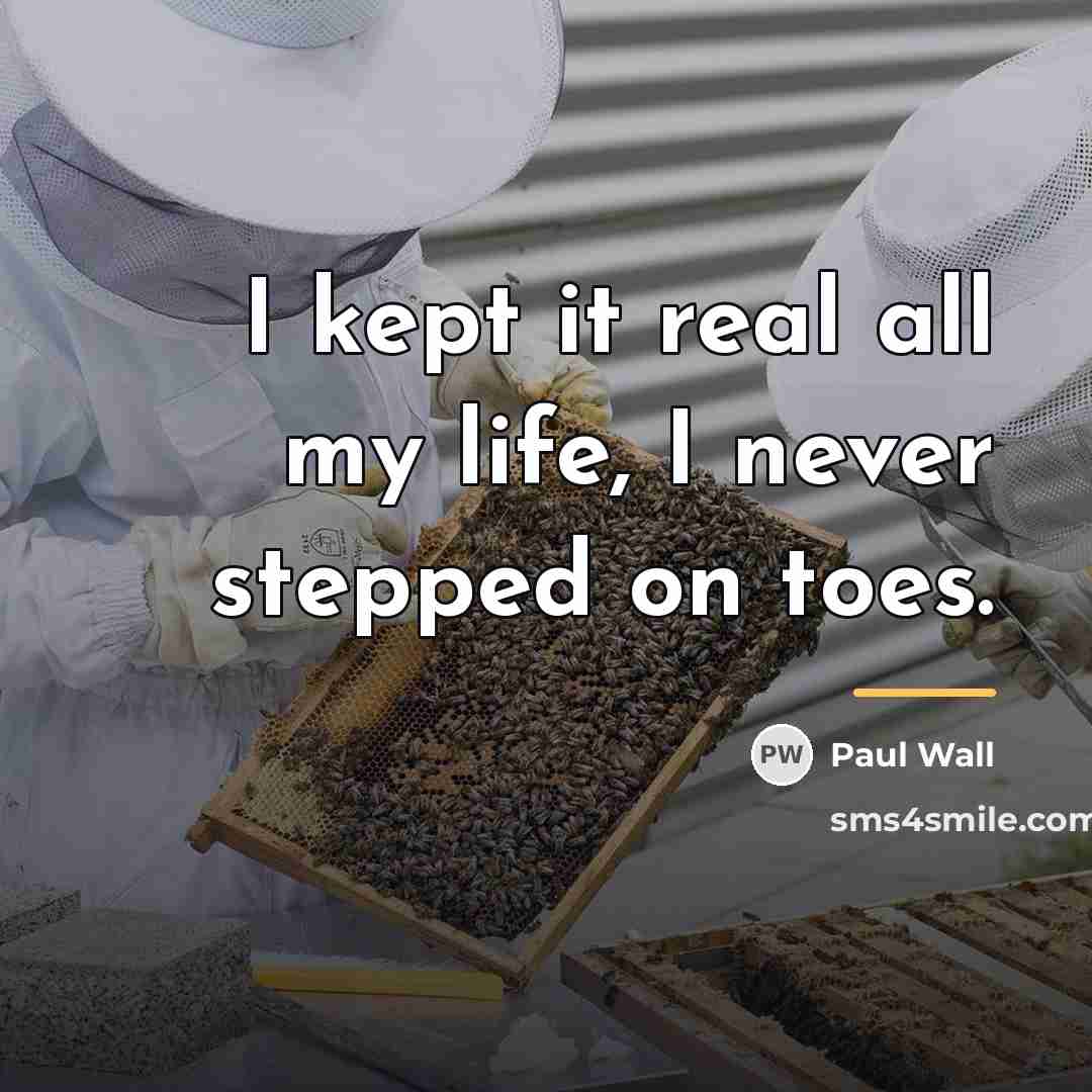 “I kept it real all my life, I never stepped…” quote by Paul Wall