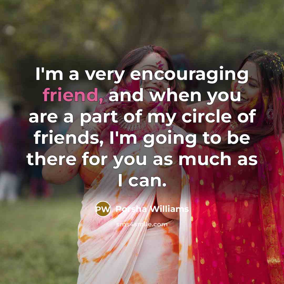 “I'm a very encouraging friend, and when you are a…” quote by Porsha Williams