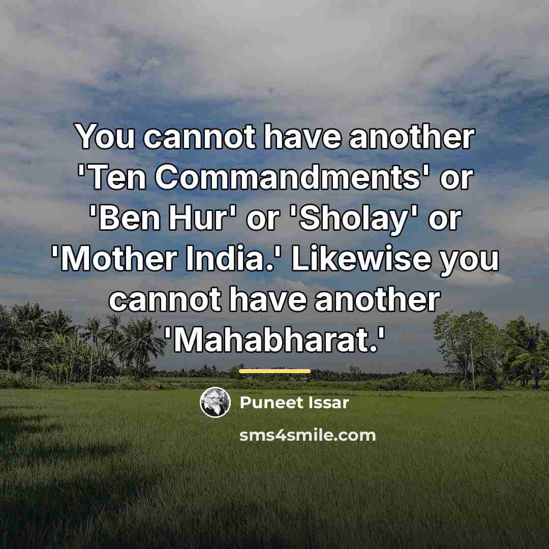 “You cannot have another 'Ten Commandments' or 'Ben Hur' or…” quote by Puneet Issar