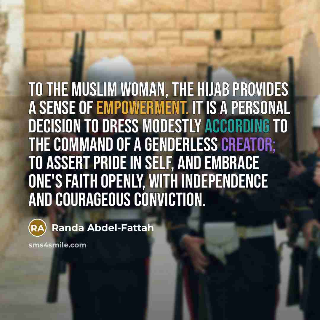 “To the Muslim woman, the hijab provides a sense of…” quote by Randa Abdel-Fattah