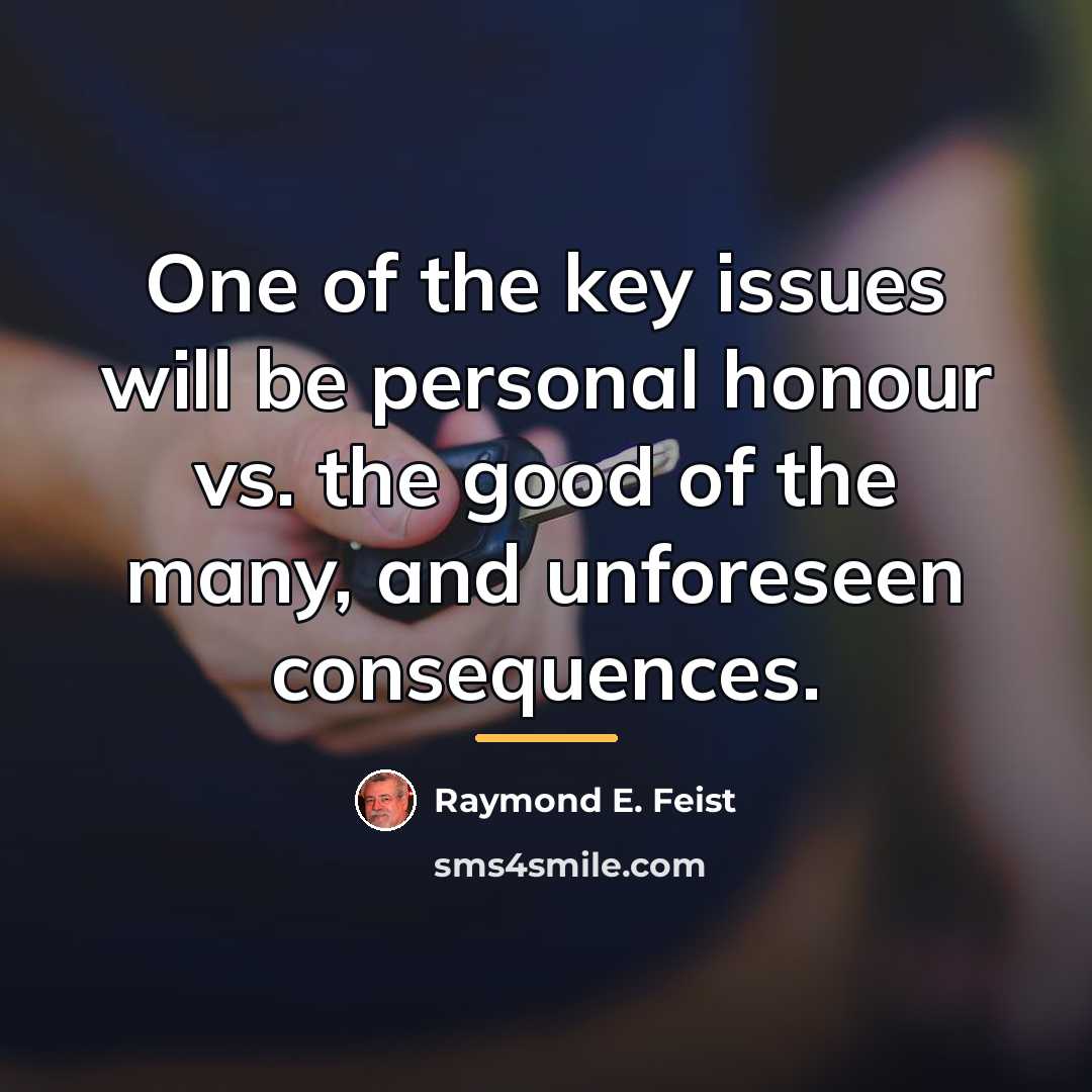 “One of the key issues will be personal honour vs.…” quote by Raymond E. Feist