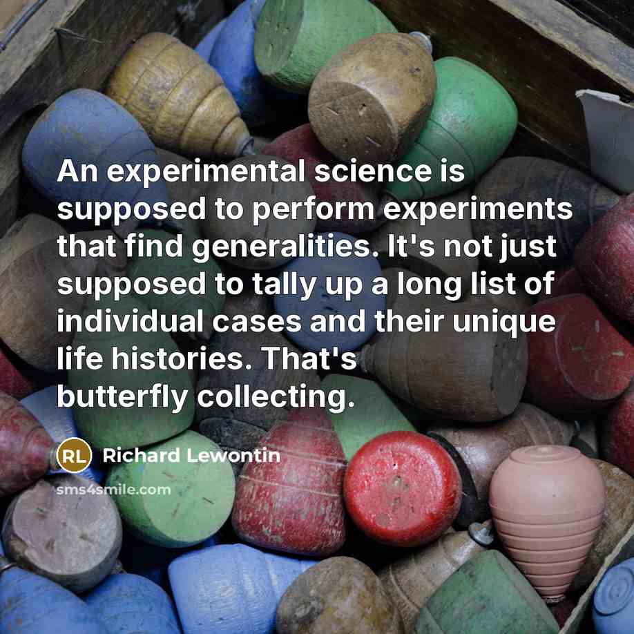 “An experimental science is supposed to perform experiments that find…” quote by Richard Lewontin