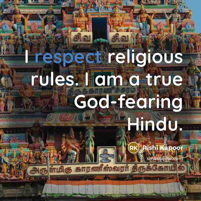 “I respect religious rules. I am a true God-fearing Hindu.…” quote by Rishi Kapoor