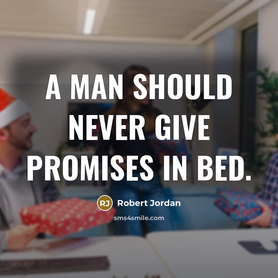 “A man should never give promises in bed.…” quote by Robert Jordan