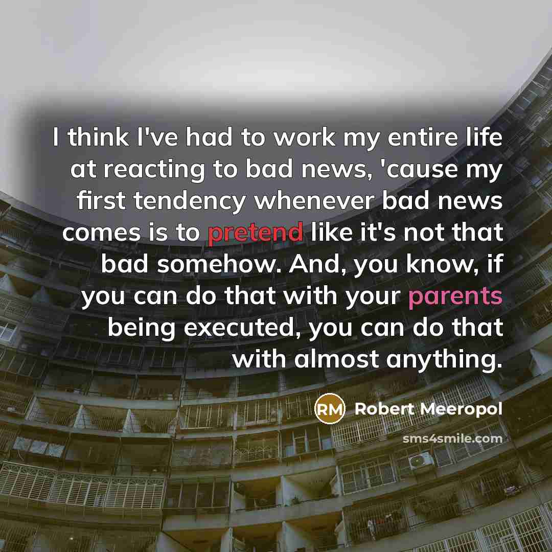“I think I've had to work my entire life at…” quote by Robert Meeropol