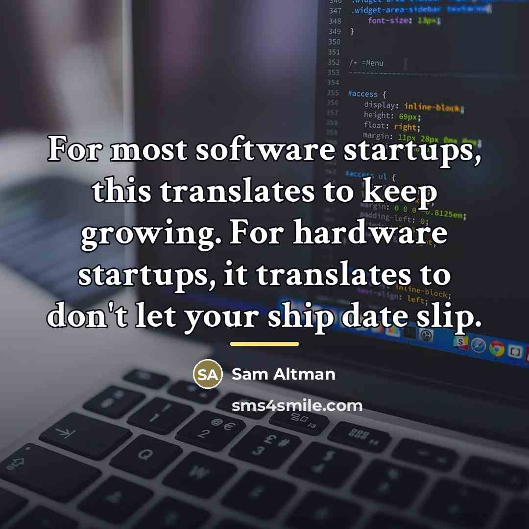 “For most software startups, this translates to keep growing. For…” quote by Sam Altman