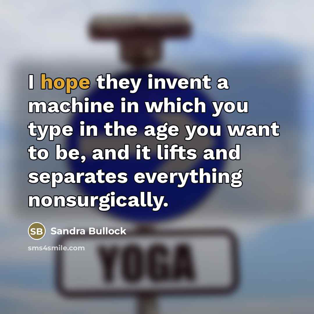“I hope they invent a machine in which you type…” quote by Sandra Bullock