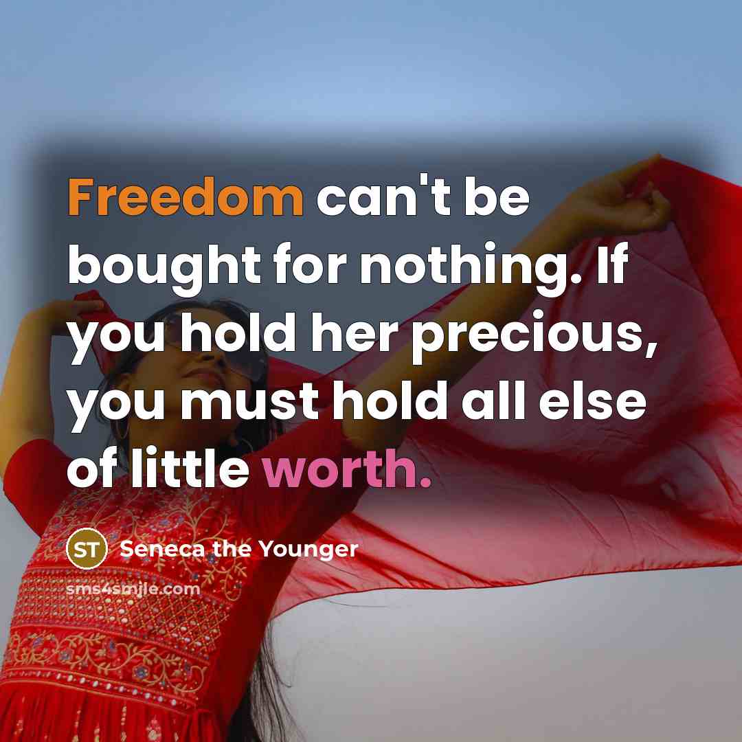 “Freedom can't be bought for nothing. If you hold her…” quote by Seneca the Younger