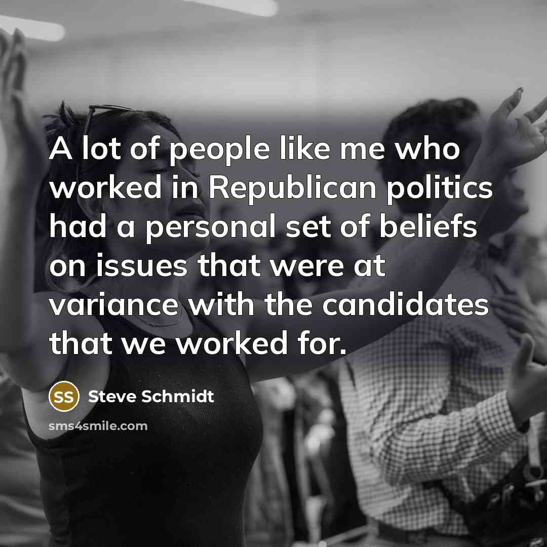 “A lot of people like me who worked in Republican…” quote by Steve Schmidt