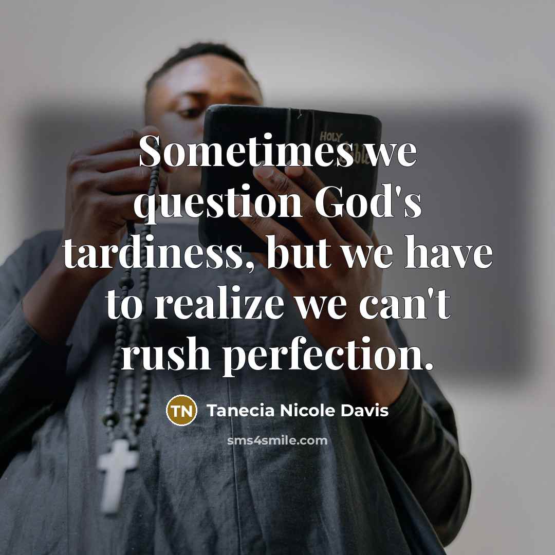 “Sometimes we question God's tardiness, but we have to realize…” quote by Tanecia Nicole Davis