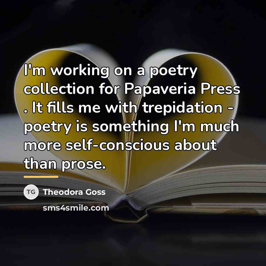 “I'm working on a poetry collection for Papaveria Press .…” quote by Theodora Goss