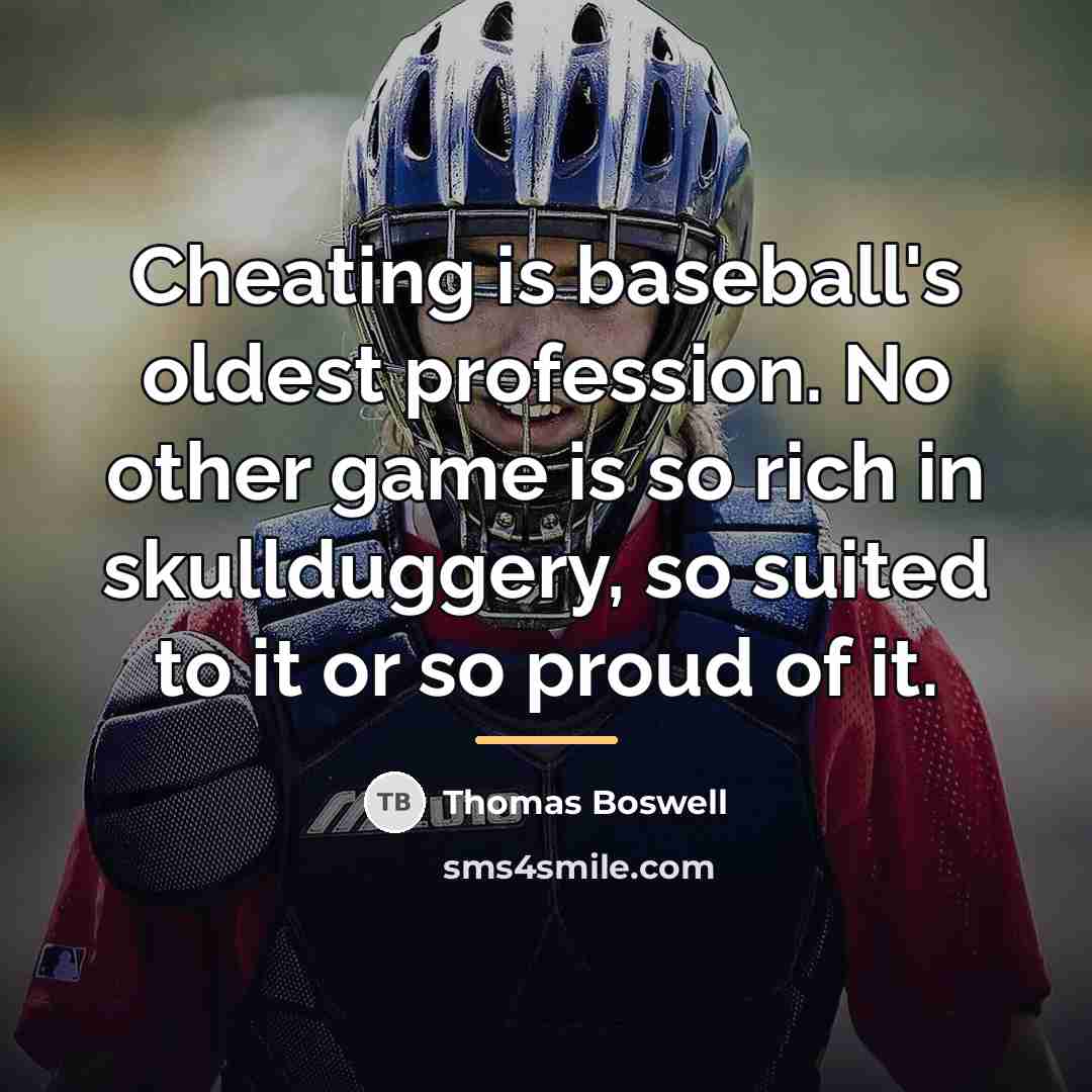 “Cheating is baseball's oldest profession. No other game is so…” quote by Thomas Boswell
