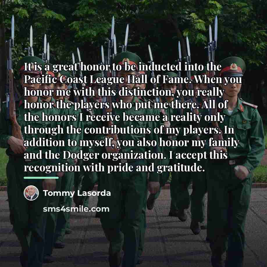 “It is a great honor to be inducted into the…” quote by Tommy Lasorda