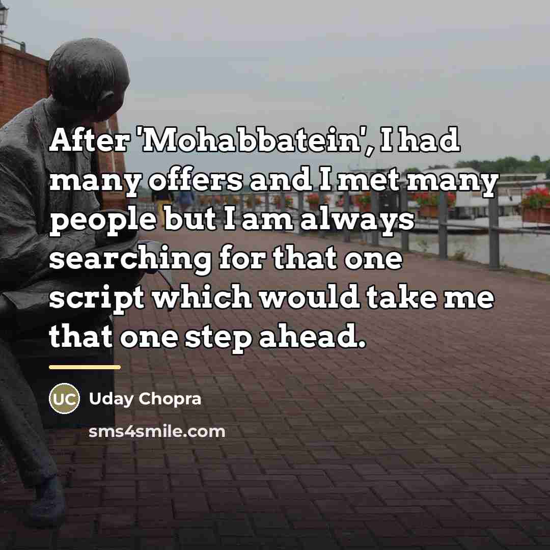 “After 'Mohabbatein', I had many offers and I met many…” quote by Uday Chopra