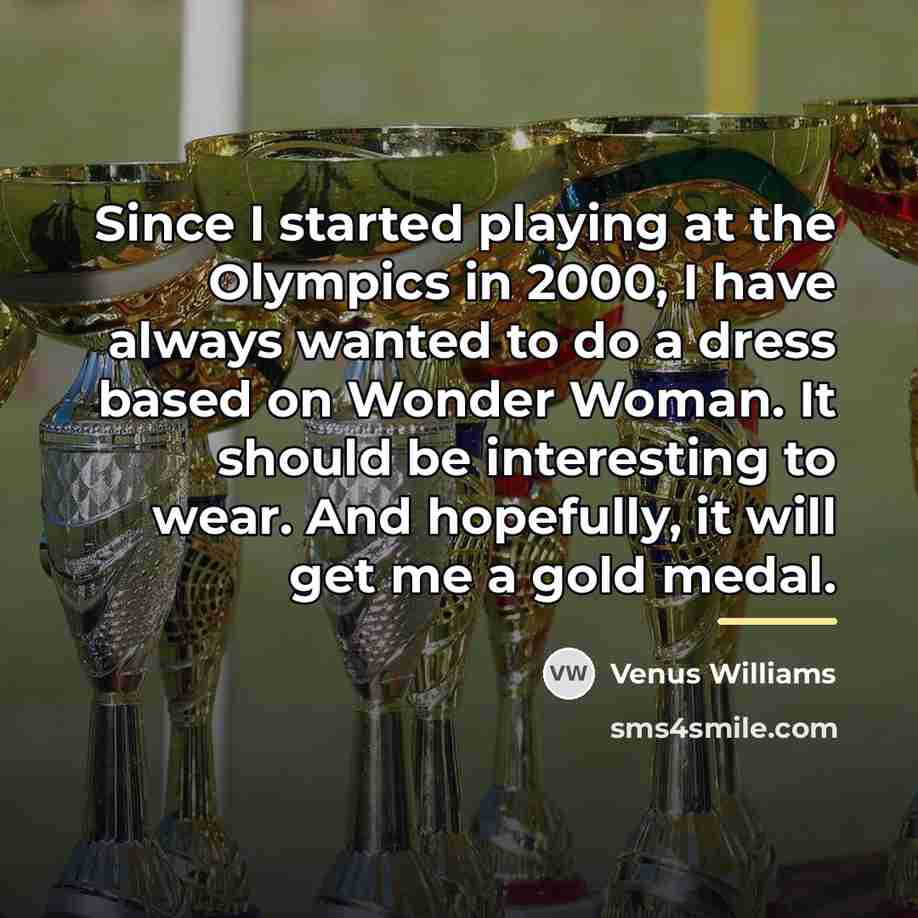 “Since I started playing at the Olympics in 2000, I…” quote by Venus Williams