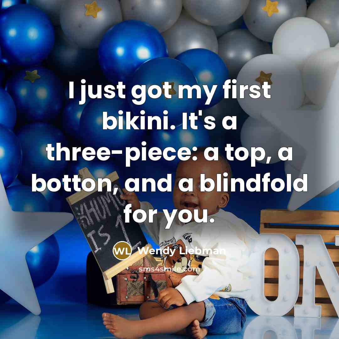 “I just got my first bikini. It's a three-piece: a…” quote by Wendy Liebman
